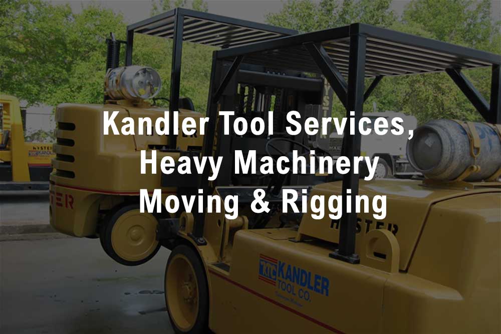 Kandler Tool Services Heavy Machinery Moving & Rigging